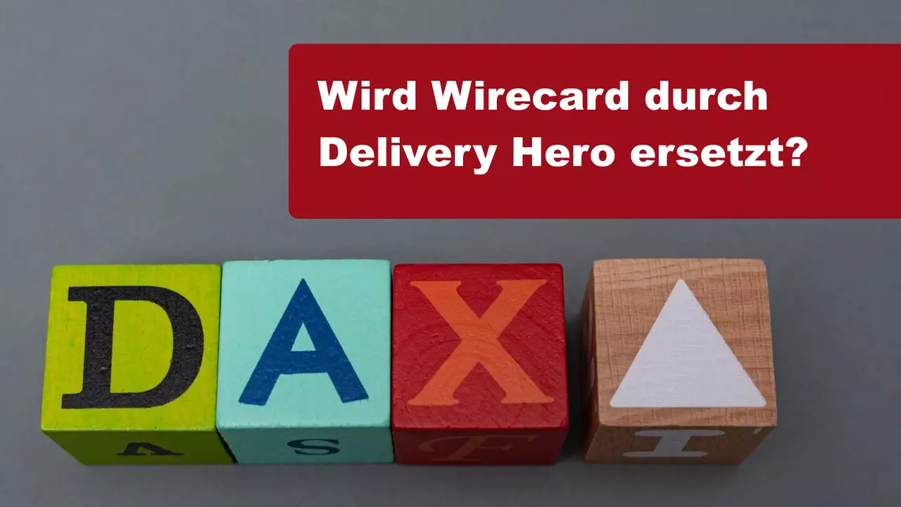 Wird Wirecard durch Delivery Hero ersetzt?