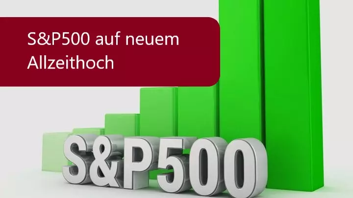 S&P 500 erreicht neues Allzeithoch - was kommt als nächstes?