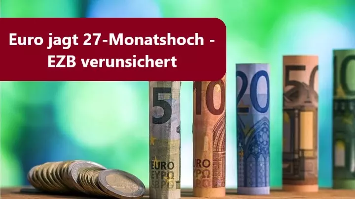 Euro jagt 27-Monatshoch und verunsichert die EZB
