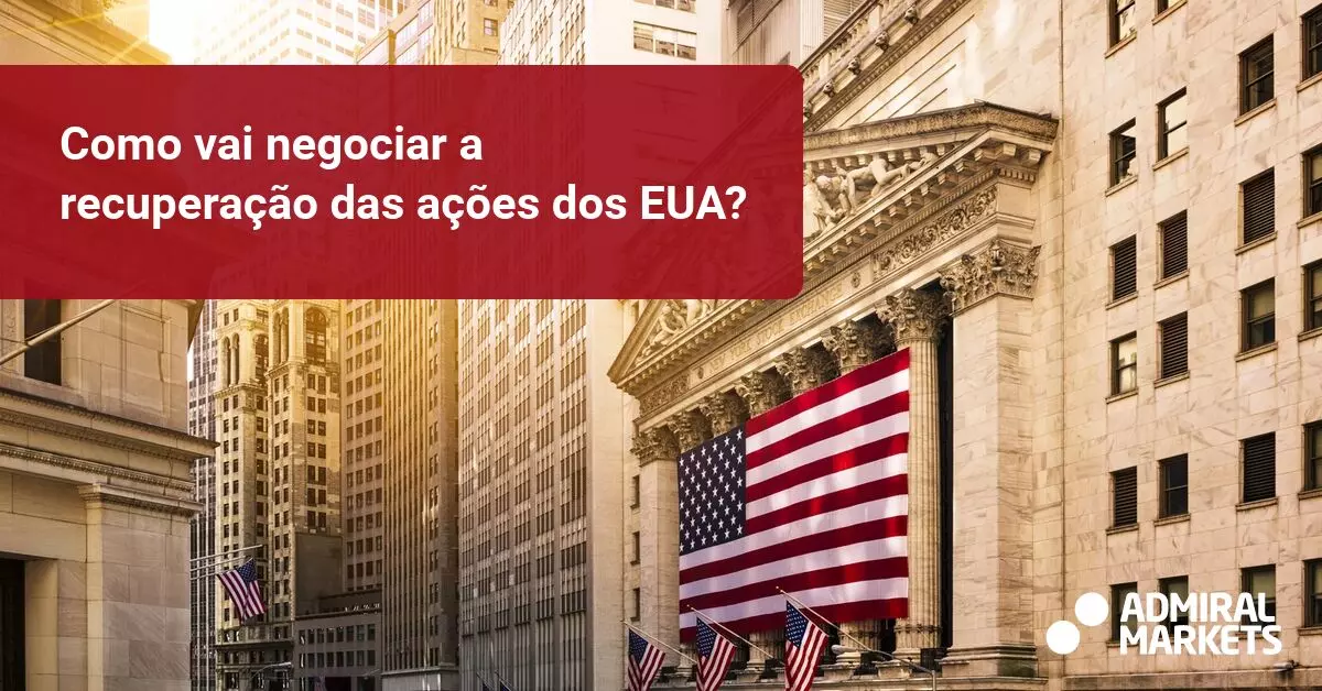 Ações dos EUA Recuperam - Melhor Dia Desde Abril