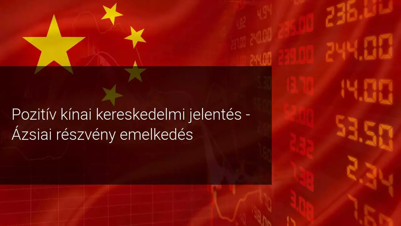 ​Növekedésnek indul az ázsiai piac az első pozitív kínai kereskedelmi jelentés miatt?