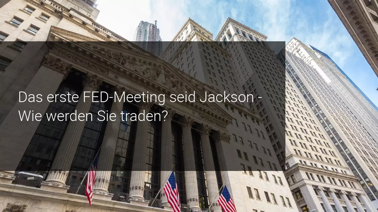 Das erste FED-Treffen seit Jackson Hole - Bullische Aussichten für Aktien?