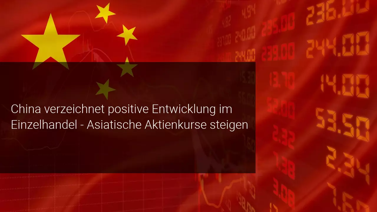 ​China hebt den Markt nach positiven Zahlen des Einzelhandels an