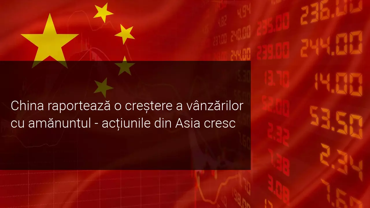 Piața de capital din China, pe plus în urma primului raport pozitiv al vânzărilor cu amănuntul