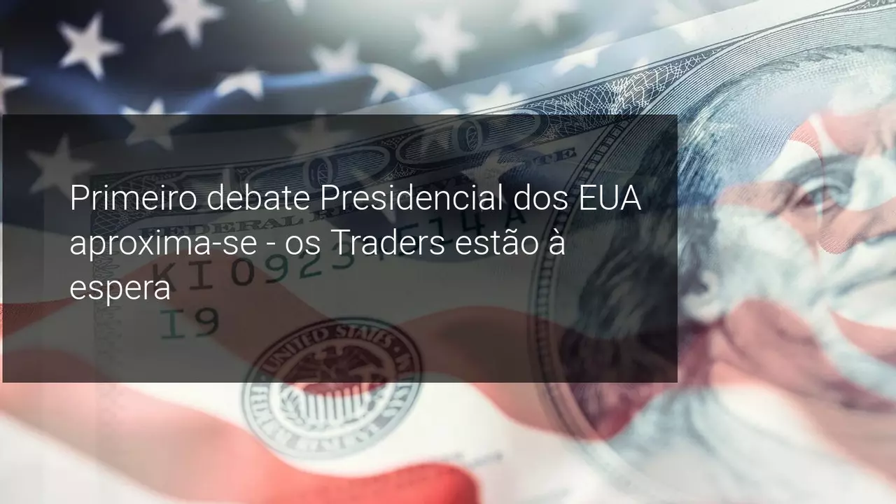 Perspetiva Semanal do Mercado: Debate nos EUA e Números de Emprego em Foco