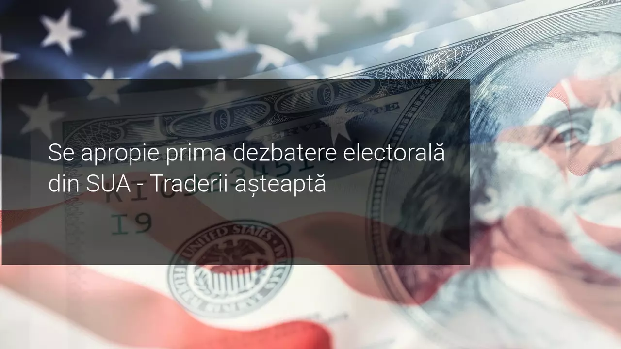 Perspectiva săptămânală a piețelor: prima dezbatere electorală din SUA și datele din piața forței de muncă