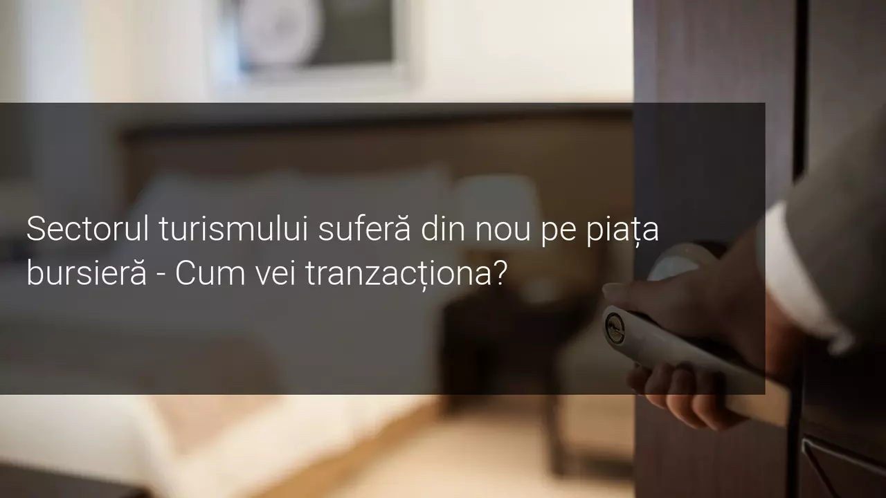 Sectorul de turism suferă din nou pe piața bursieră din cauza întârzierilor în apariția vaccinurilor împotriva coronavirusului