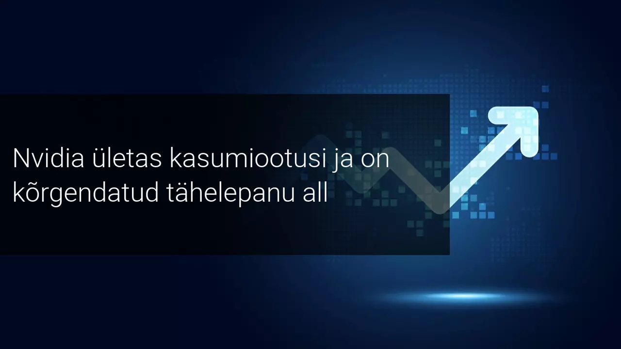 Nvidia ületas suurelt kasumiootusi! Mis saab edasi?