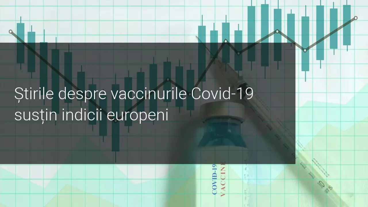 Optimism cu privire la vaccinuri, dar pesimism cu privire la datele macroeconomice