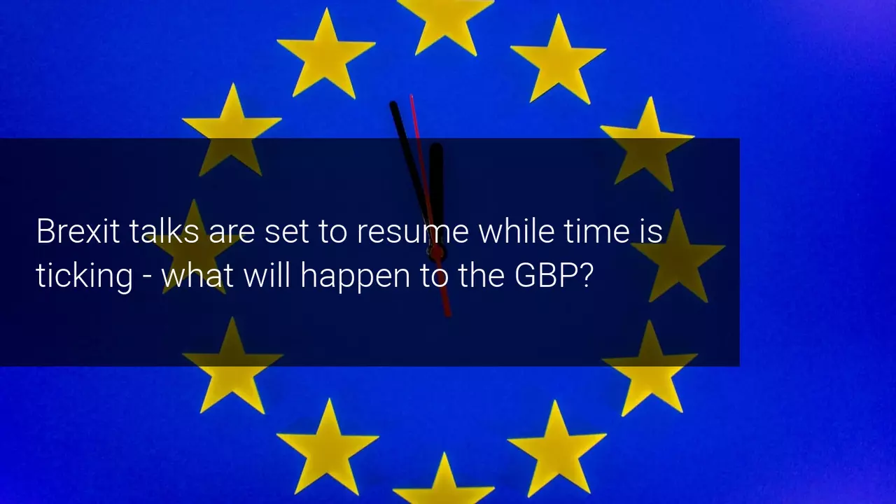 Brexit talks set to resume. What’s next for the GBP?