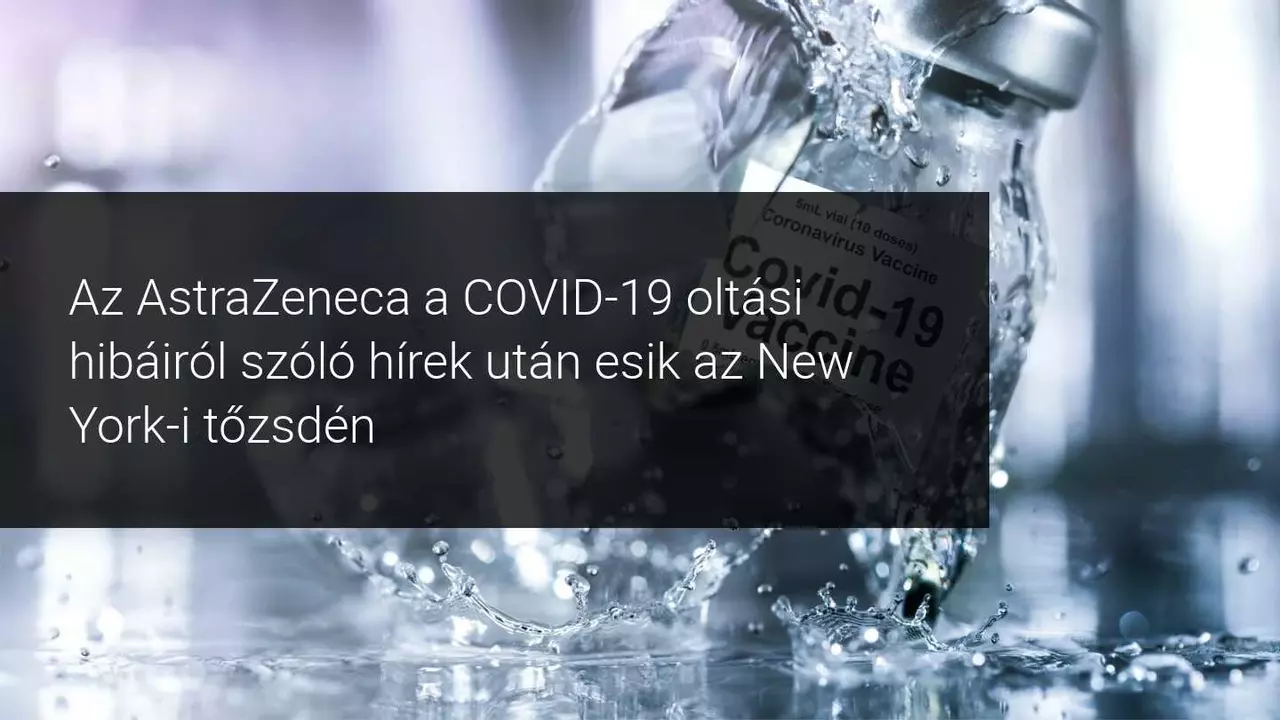 Az AstraZeneca beismeri az oltás hibáit, fizetni fog ezért a tőzsdén?