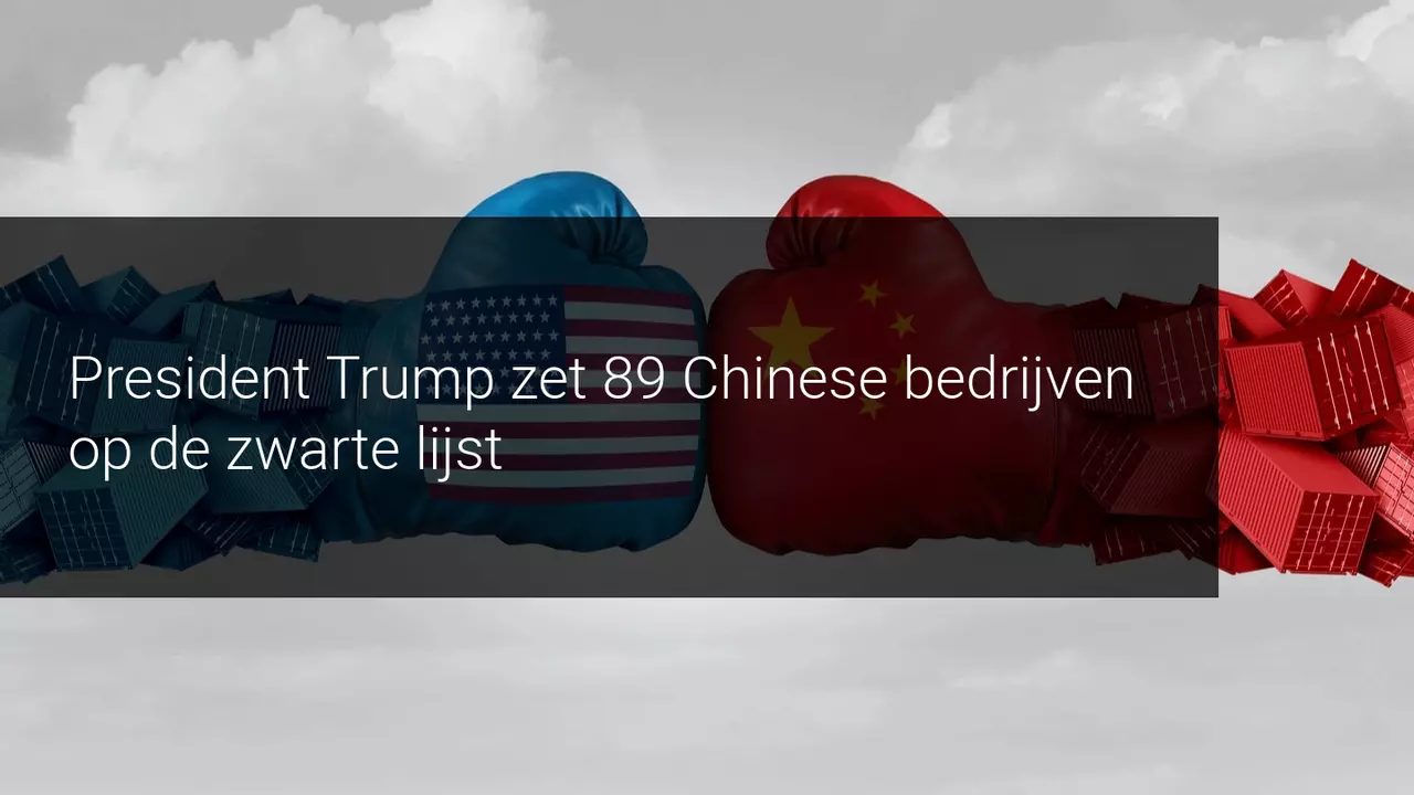 VS zet meer Chinese bedrijven op de zwarte lijst