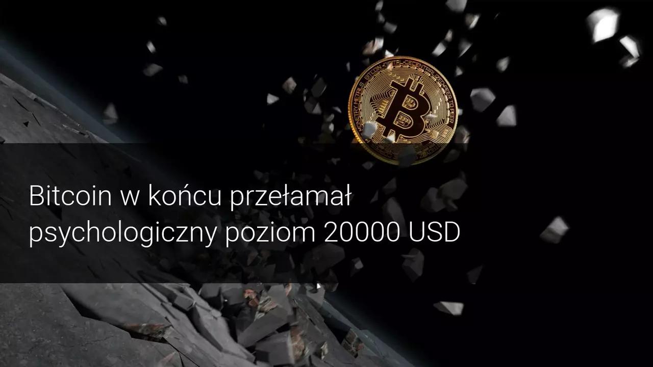 Bitcoin zdecydowanie przełamuje psychologiczny poziom 20 000 USD!