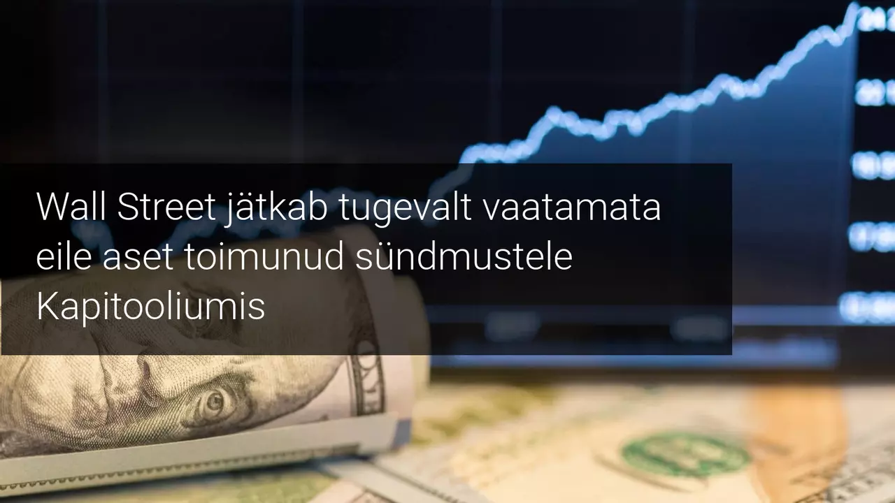 Wall Street jätkab eilsest rünnakust hoolimata positiivsel toonil