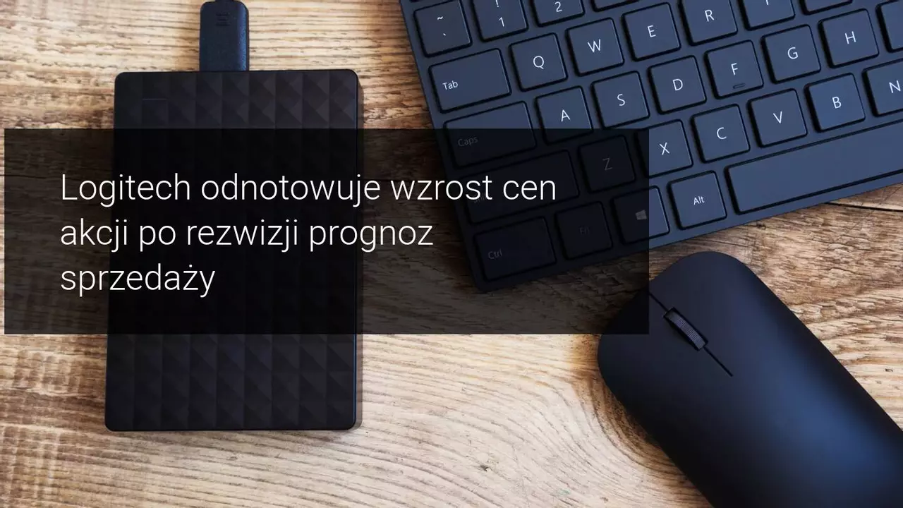 Logitech podnosi swoje prognozy sprzedaży o 60% i szybuje na giełdzie