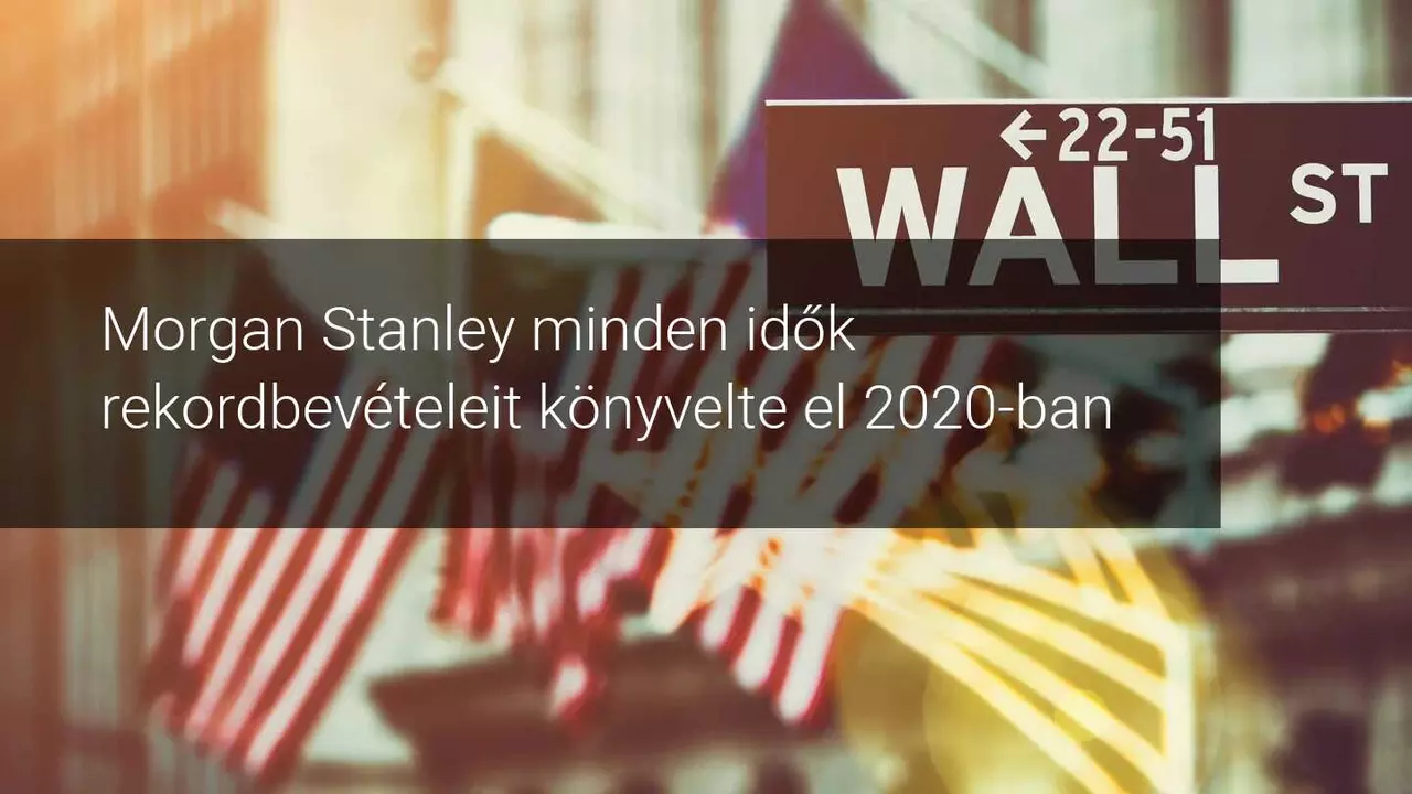 A Morgan Stanley 2020-at történelme legjobb évéként zárja