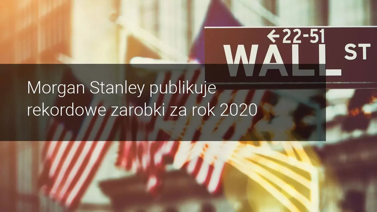 Morgan Stanley zamyka rok 2020 jako najlepszy w swojej historii