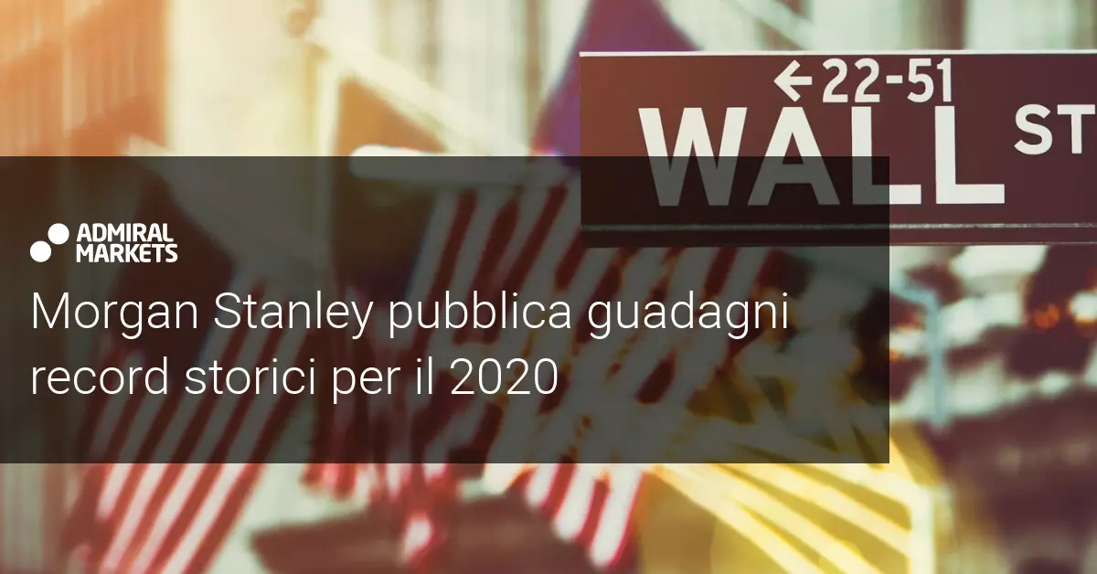 Morgan Stanley chiude il 2020 come il miglior anno della sua storia