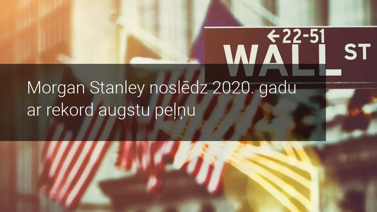 Morgan Stanley noslēdz 2020. gadu ar rekord augstu peļņu