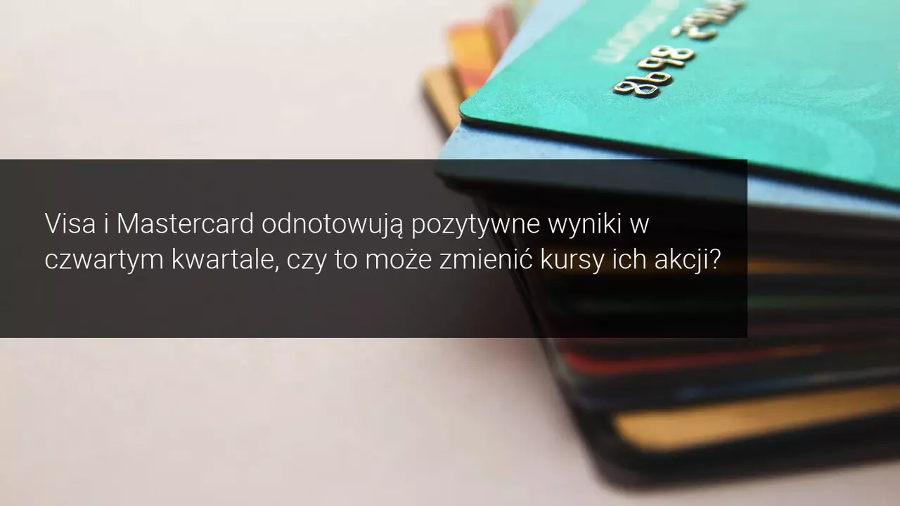 Visa i Mastercard zyskują na popularności po ogłoszeniu wyników za IV kwartał