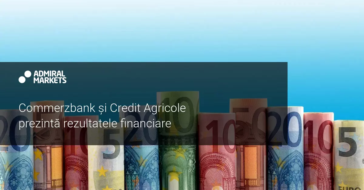 Commerzbank și Credit Agricole prezintă rezultatele anuale