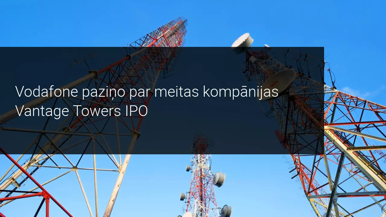 Vodafone paziņo par meitas kompānijas Vantage Towers IPO