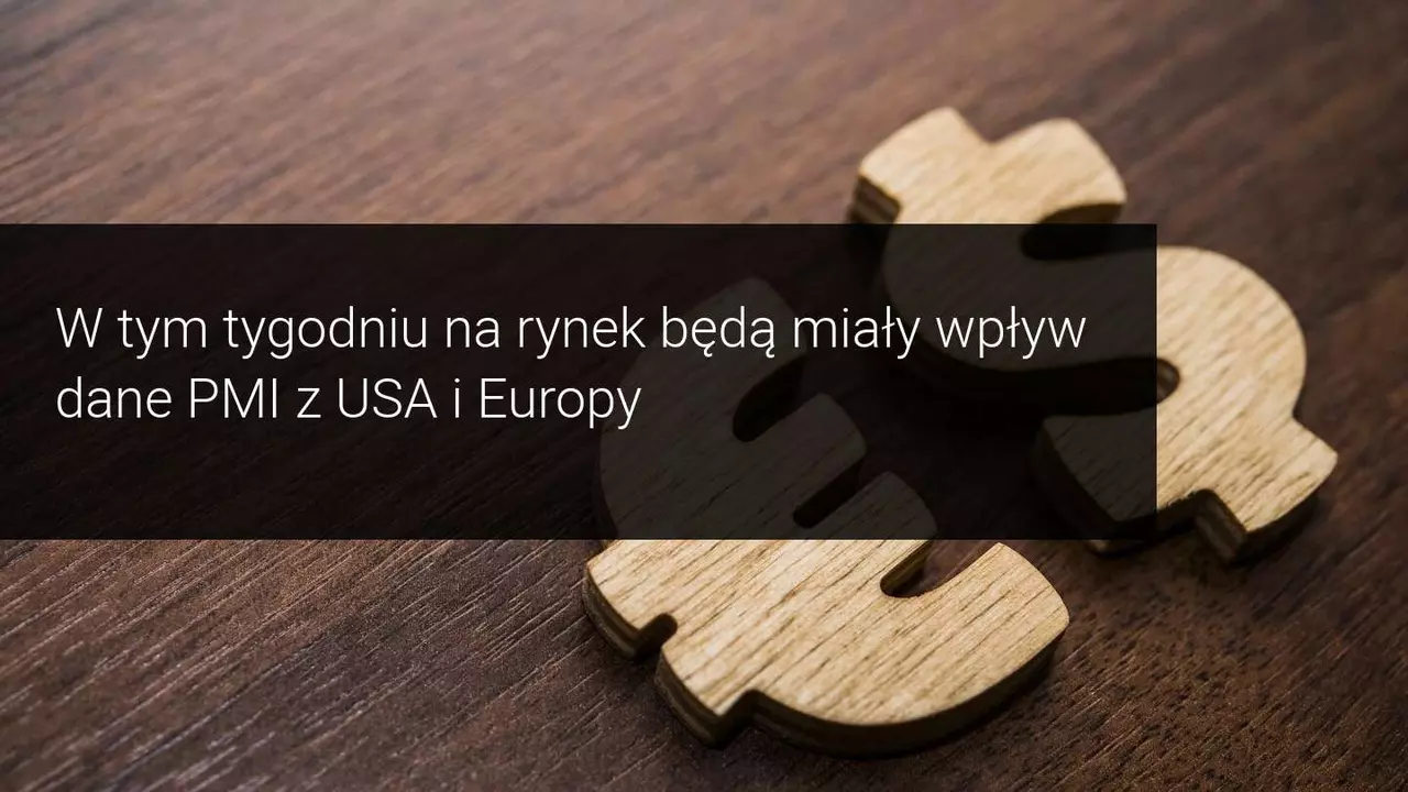 Tygodniowe prognozy rynkowe: FED i PMI z Europy w centrum uwagi w tym tygodniu