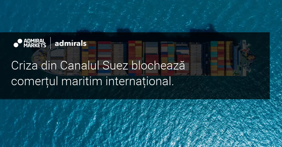 Blocarea Canalului Suez oprește transportul maritim de mărfuri