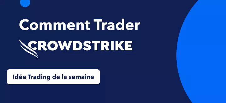 Comment Trader la Hausse Potentielle de 50% de Crowdstrike en Plein Boom du Secteur de la Cybersécurité ?