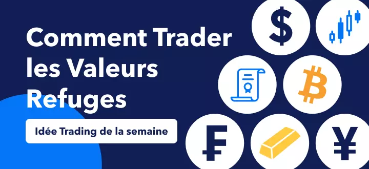 Comment Trader les Valeurs Refuges en Période d'Incertitude - Or, CHF, JPY, Bitcoin, Obligations, Actions