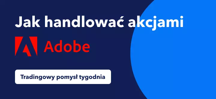 26% potencjał wzrostu na akcjach Adobe podczas odreagowania na spółkach technologicznych
