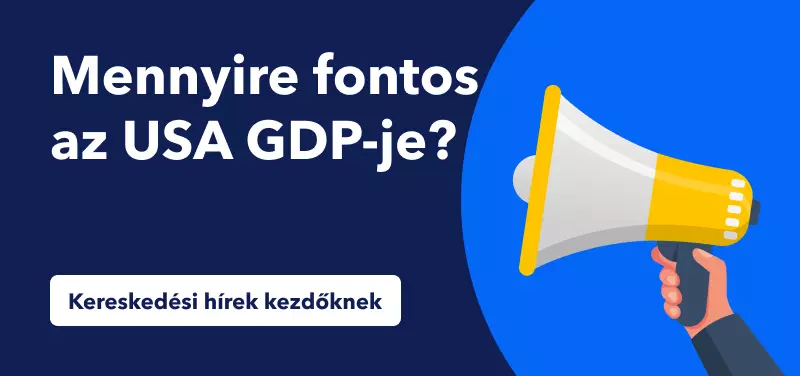 Kereskedési hírek kezdőknek – Mennyire fontos az USA GDP-je?