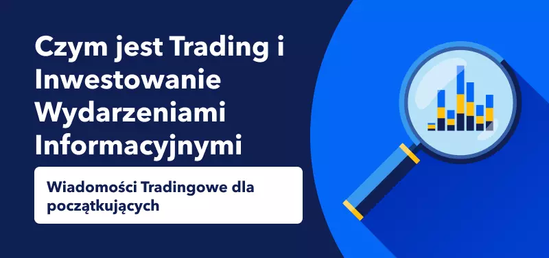 Czym jest Trading i Inwestowanie Wydarzeniami Informacyjnymi