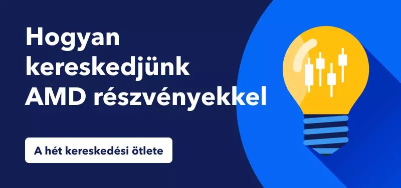 Kereskedés az AMD 40%-os emelkedésével a billió dolláros tőzsdei részvények növekedése közepette