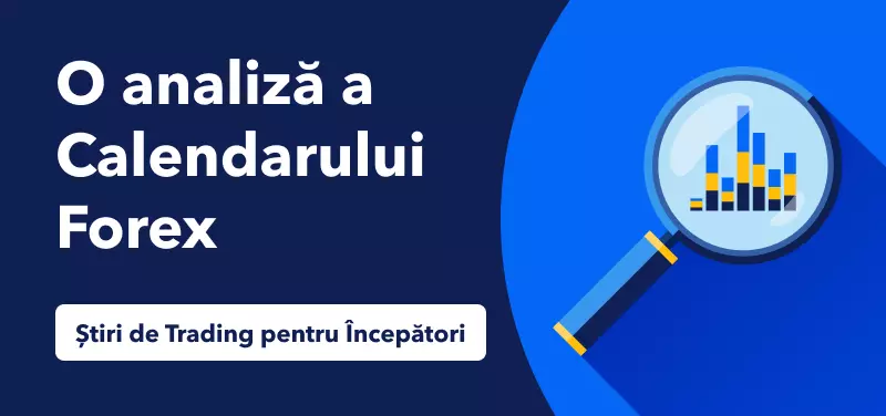 Știri de Trading pentru Începători - O analiză a Calendarului Forex