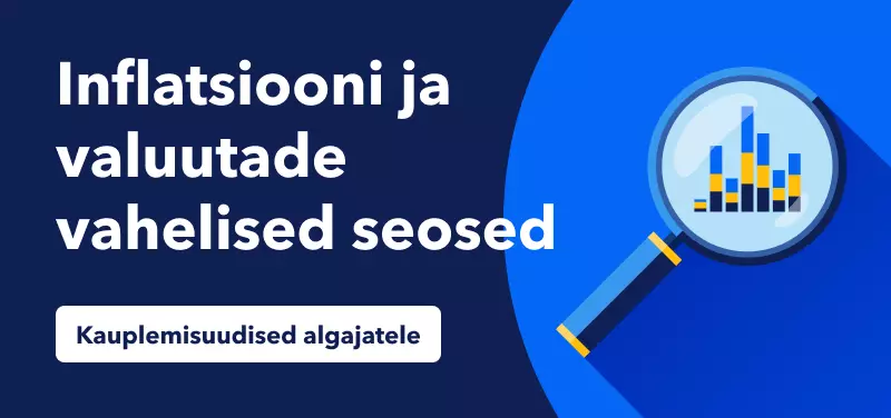 Kauplemisuudised algajatele – inflatsiooni ja valuutade vahelised seosed