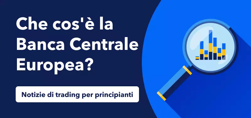 Notizie di trading per principianti: Cos'è la Banca Centrale Europea?