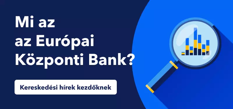 Kereskedési hírek kezdőknek: Mi az az Európai Központi Bank?