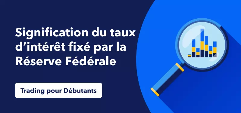 Actualité Économique pour les Débutants – Signification du Taux d'Intérêt Fixé par la Réserve Fédérale