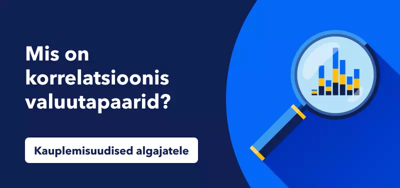 Kauplemisuudised algajatele – mis on korrelatsioonis valuutapaarid?