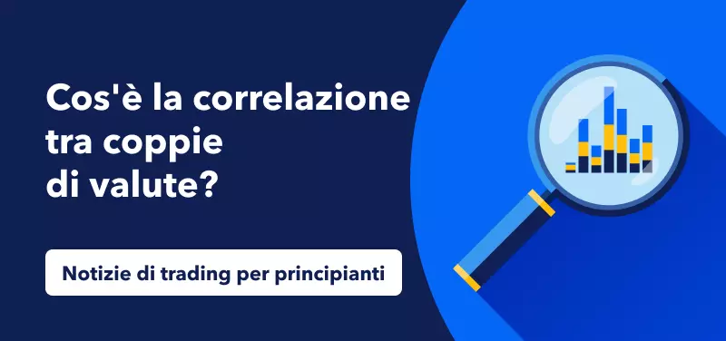 Notizie di trading per principianti: cos'è la correlazione tra coppie di valute?