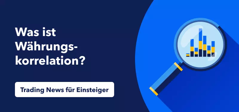 Trading News für Einsteiger: Was ist Währungskorrelation?