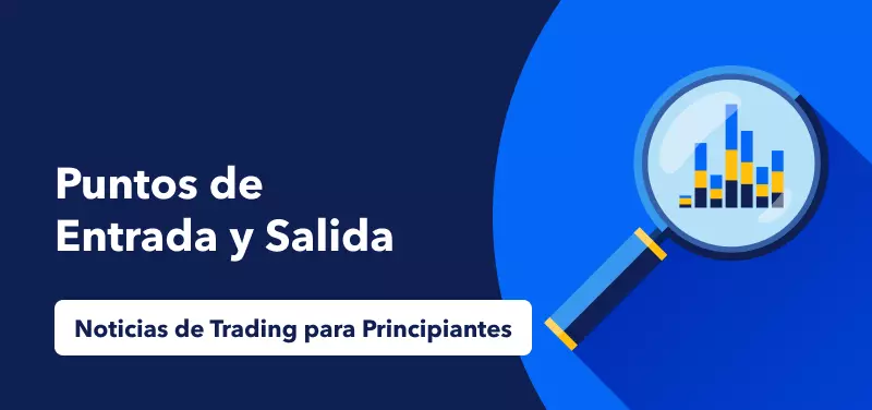 Noticias de Trading para Principiantes: Puntos de Entrada y Salida