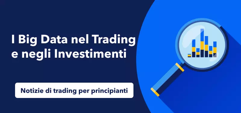Notizie di trading per principianti - I Big Data nel trading e negli investimenti
