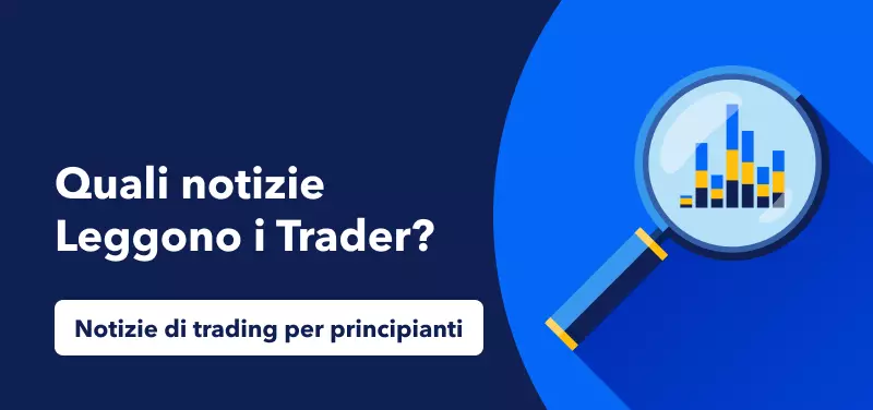 Notizie di trading per principianti: Quali notizie leggono i Trader?