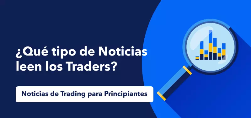 Noticias de Trading para principiantes: ¿Qué noticias leen los Traders?