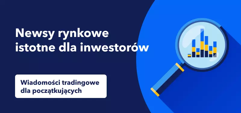 Wiadomości tradingowe dla początkujących – newsy rynkowe istotne dla inwestorów