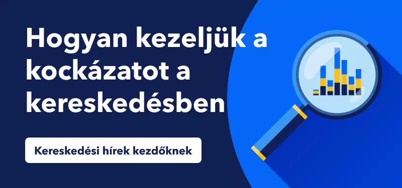 Kereskedési hírek kezdőknek – Hogyan kezeljük a kockázatokat a Forex kereskedésben
