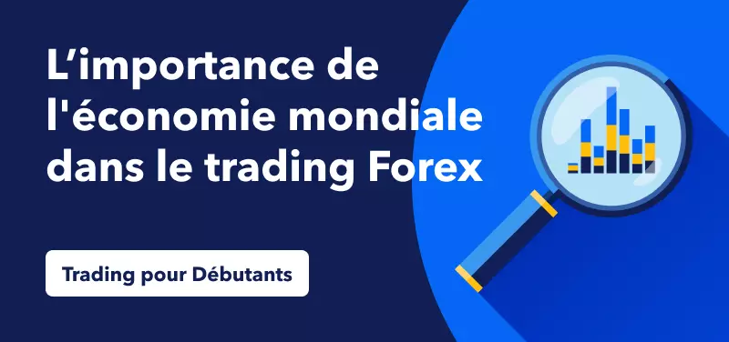 Actualité Économique pour les Débutants – L’Importance de l’Économie Mondiale dans le Trading Forex
