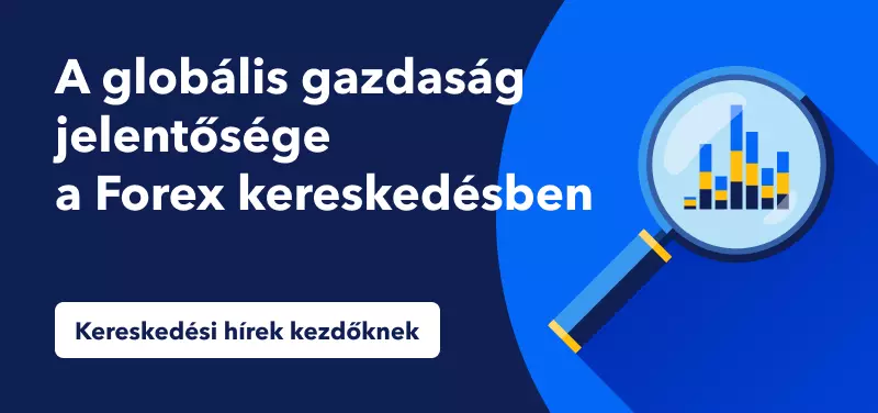 Kereskedési hírek kezdőknek – A globális gazdaság jelentősége a Forex kereskedésben